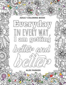 Paperback Adult Coloring Book: Everyday in every way, I am getting better and better!: 30 Mandalas Stress reducing designs Book