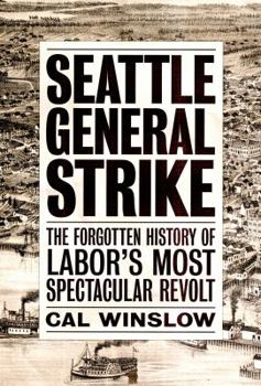 Seattle General Strike (Lbe): The Forgotten History of America's Greatest General Strike