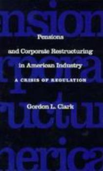Hardcover Pensions and Corporate Restructuring in American Industry: A Crisis in Regulation Book