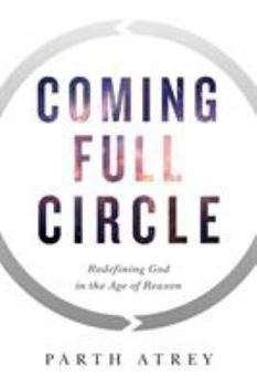 Paperback Coming Full Circle: Redefining God in the Age of Reason Book