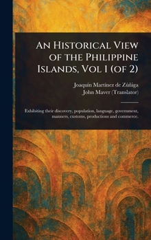 Hardcover An Historical View of the Philippine Islands, Vol 1 (of 2) Book