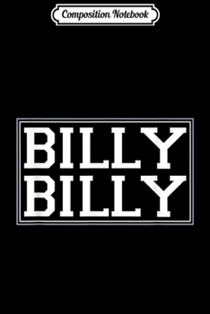 Composition Notebook: Billy Billy - A fun way to support your favorite Bill  Journal/Notebook Blank Lined Ruled 6x9 100 Pages