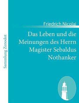 Paperback Das Leben und die Meinungen des Herrn Magister Sebaldus Nothanker [German] Book