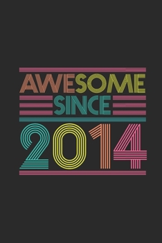 Paperback Awesome Since 2014: Dotted Bullet Grid Notebook - Journal for Birthday Gift Idea Book