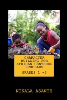 Paperback Character Building for African Centered Scholars: Grades 1 - 3 Book