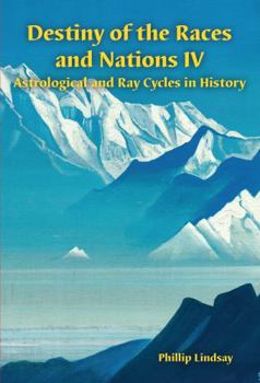 Perfect Paperback Destiny of the Races and Nations IV: Astrological and Ray Cycles in History Book