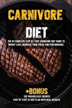 Paperback Carnivore diet: The #1 Beginners Guide to Weight loss, Increase Focus, Energy, Fight High Blood Pressure, Diabetes or Heal Digestive S Book