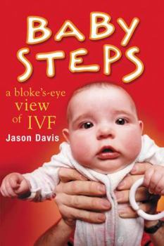 Paperback Baby Steps: A Bloke's-Eye View of IVF Book