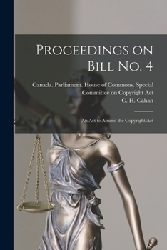 Paperback Proceedings on Bill No. 4: an Act to Amend the Copyright Act Book