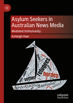 Hardcover Asylum Seekers in Australian News Media: Mediated (In)Humanity Book