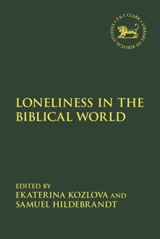 Hardcover The Politics of Loneliness in the Hebrew Bible and the Ancient Near East: Lonely Leaders, Lonely Prophets Book