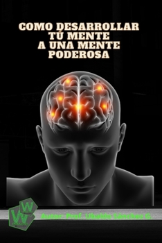 Paperback Como desarrollar tú mente a una mente poderosa [Spanish] Book
