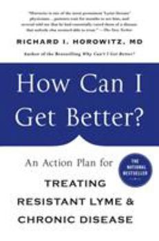 Paperback How Can I Get Better?: An Action Plan for Treating Resistant Lyme & Chronic Disease Book