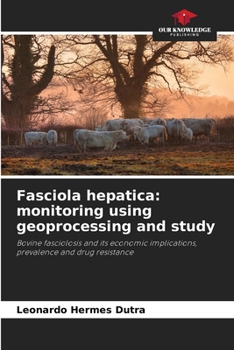 Paperback Fasciola hepatica: monitoring using geoprocessing and study Book