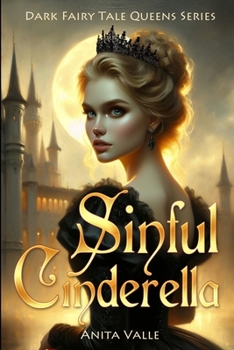 Sinful Cinderella - Book #1 of the Dark Fairy Tale Queen