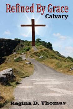 Paperback Refined By Grace: Calvary Book