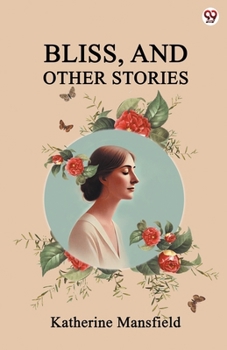 Bliss, And Other Stories