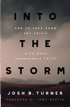 Paperback Into the Storm: How to Face Down Any Crisis with Deep, Unshakable Faith Book