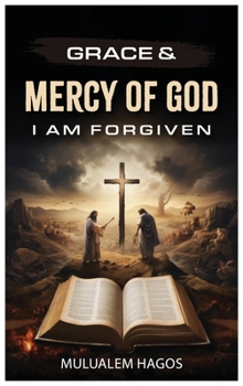Grace & Mercy of God - I Am Forgiven