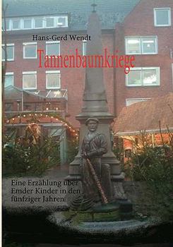 Paperback Tannenbaumkriege: Eine Erz?hlung ?ber Emder Kinder in den f?nfziger Jahren [German] Book