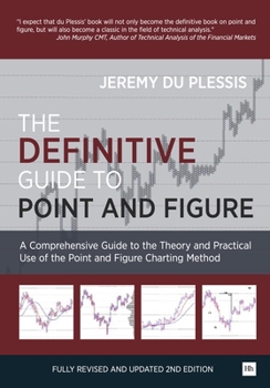 Hardcover The Definitive Guide to Point and Figure: A Comprehensive Guide to the Theory and Practical Use of the Point and Figure Charting Method Book