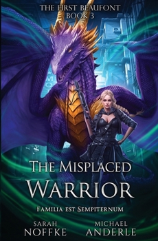The Misplaced Warrior - Book #3 of the First Beaufont