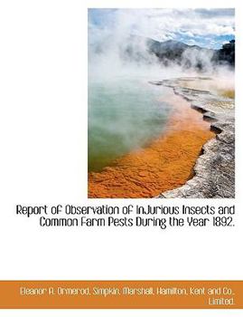 Paperback Report of Observation of InJurious Insects and Common Farm Pests During the Year 1892. Book