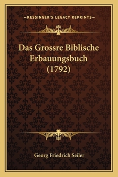 Paperback Das Grossre Biblische Erbauungsbuch (1792) [German] Book