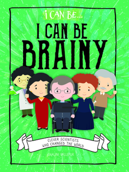 Paperback I Can Be Brainy: Clever Scientists Who Changed the World Book