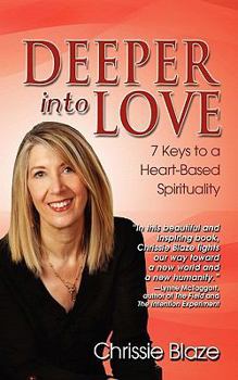 Paperback Deeper Into Love: 7 Keys to a Heart-Based Spirituality Book