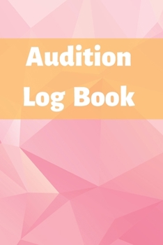 Paperback Audition Log Book: Audition Log (Logbook, Journal - 120 pages, 6 x 9 inches) (Centurion Logbooks/Record Books) Book