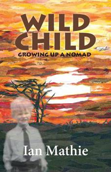 Paperback Wild Child: Growing up a Nomad Book