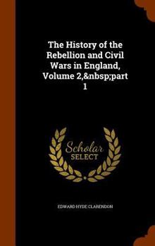 Hardcover The History of the Rebellion and Civil Wars in England, Volume 2, part 1 Book