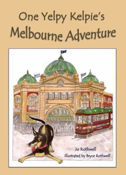 Paperback One Yelpy Kelpie's Melbourne Adventure Book