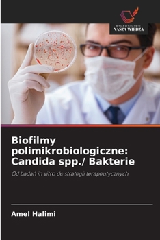 Paperback Biofilmy polimikrobiologiczne: Candida spp./ Bakterie [Polish] Book
