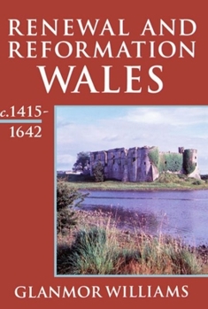Recovery, Reorientation, and Reformation: Wales c.1415-1642 (History of Wales) - Book #3 of the Oxford History of Wales