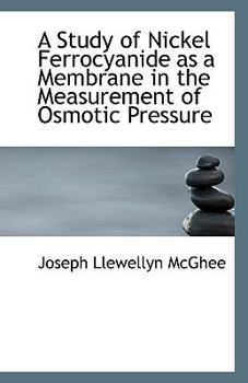 A Study of Nickel Ferrocyanide As a Membrane in the Measurement of Osmotic Pressure
