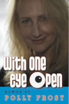 Paperback With One Eye Open: Humor by Polly Frost Book