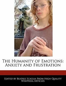 Paperback The Humanity of Emotions: Anxiety and Frustration Book