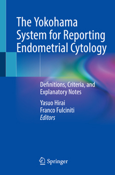 Paperback The Yokohama System for Reporting Endometrial Cytology: Definitions, Criteria, and Explanatory Notes Book