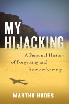 Hardcover My Hijacking: A Personal History of Forgetting and Remembering Book