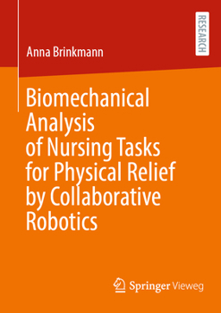 Paperback Biomechanical Analysis of Nursing Tasks for Physical Relief by Collaborative Robotics Book