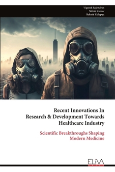 Paperback Recent Innovations In Research & Development Towards Healthcare Industry: Scientific Breakthroughs Shaping Modern Medicine Book