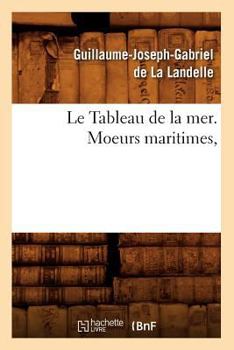 Paperback Le Tableau de la Mer. Moeurs Maritimes, [French] Book