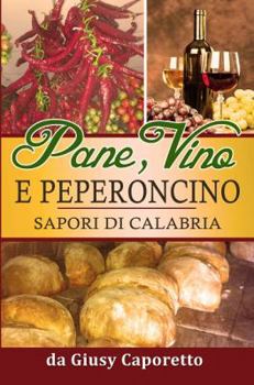Paperback Pane, Vino e Peperoncino: Sapori di Calabria [Italian] Book