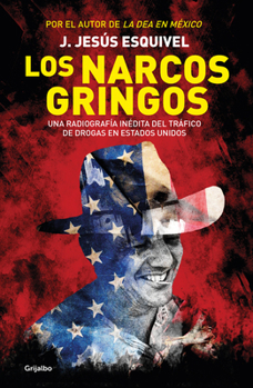 Los narcos gringos / The Gringo Drug Lords (Spanish Edition)