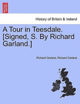 Paperback A Tour in Teesdale. [Signed, S. by Richard Garland.] Book