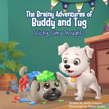 Paperback The Brainy Adventures of Buddy and Tug: Sticky, Slimy Thoughts Book