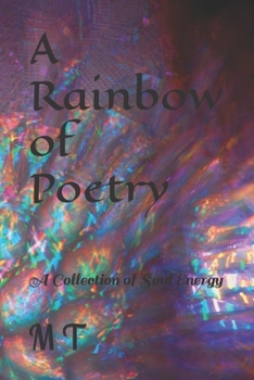 Paperback A Rainbow of Poetry: A Collection of Soul Energy Book