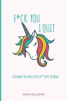 Paperback F*ck You I Quit: A Journal For Those Bullsh*t Days At Work Book